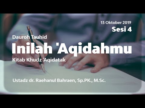 Dauroh Kitab Khudz 'Aqidatak - Inilah 'Aqidahmu #4 | Ustadz dr. Raehanul Bahraen, M.Sc.