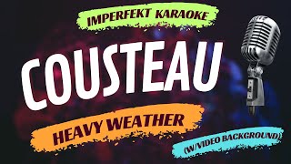Cousteau karaoke - Heavy Weather (w/video background)