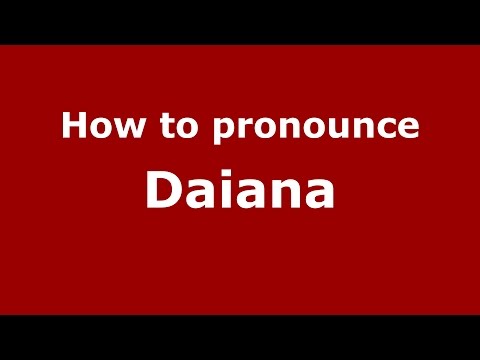 How to pronounce Daiana (Spanish/Argentina) - PronounceNames.com
