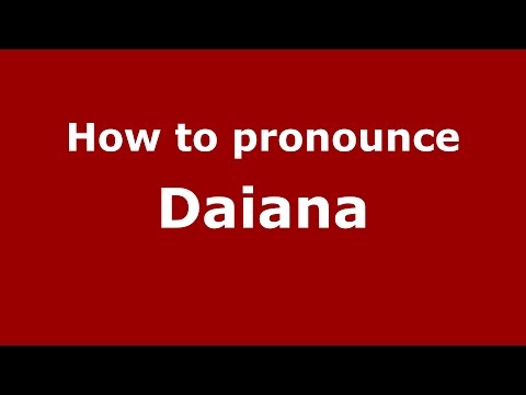 How to pronounce Daiana