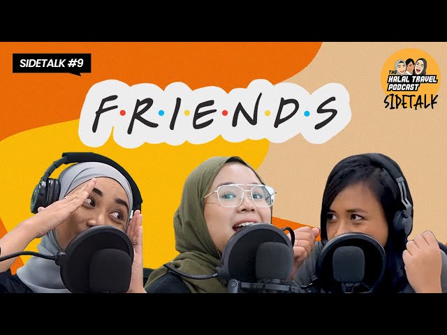 The Halal Travel Podcast S4 SideTalk 9 | Friends