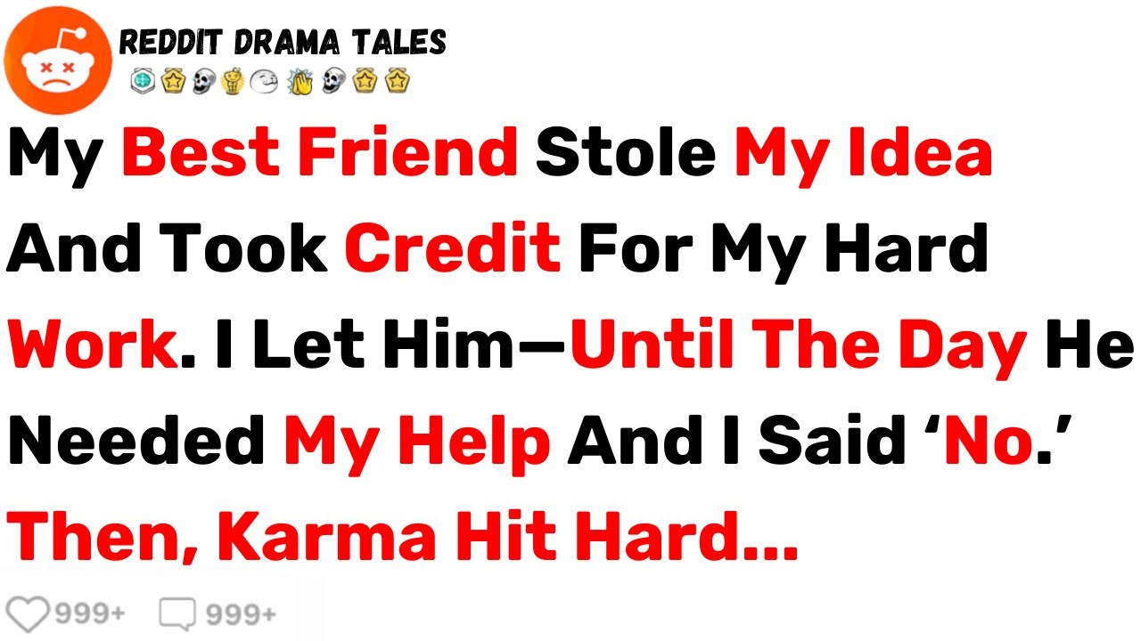 My Best Friend Stole My Idea and Took Credit for My Hard Work. I Let Him... - Best Reddit Stories