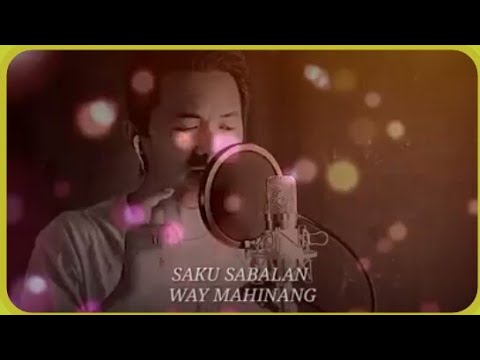 "Saku Sabalan way Mahinang" (Lyrics)Cover By:Insan Kamil