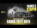 Grand Theft Auto - Young And Stupid 5 Ep 7