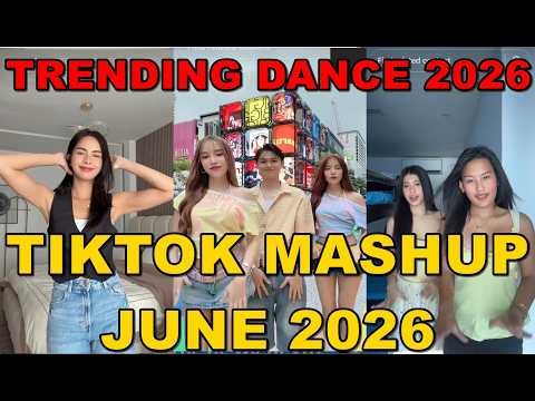 TIKTOK DANCE MASHUP 2026 JUNE || TIKTOK DANCE TREND 2026