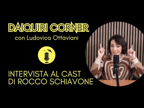 Daiquiri Corner - Intervista al cast di Rocco Schiavone