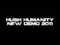 Hush Humanity - For my broken friend 