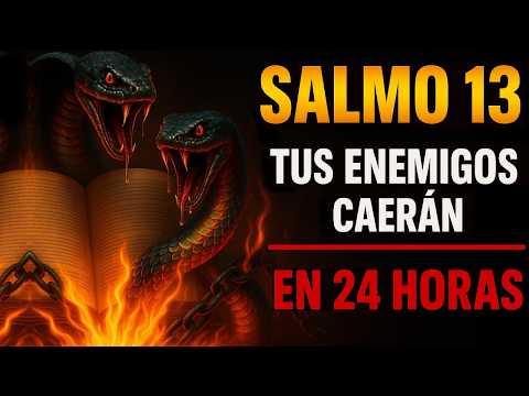 🔥SALMO 13: Muy ¡PODEROSO TU ENEMIGO CAE en 24 HORAS! (Destrúyelo Hoy)