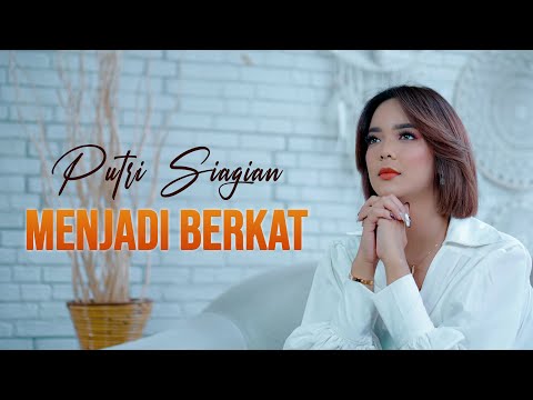 MENJADI BERKAT - PUTRI SIAGIAN [OFFICIAL MUSIC VIDEO]