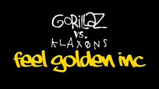 Gorillaz vs Klaxons - Feel Golden Inc