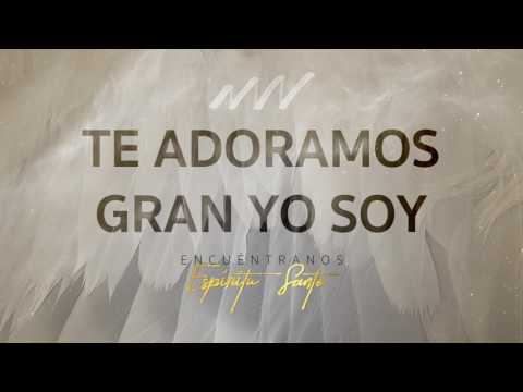 Te Adoramos Gran Yo Soy - Encuéntranos Espíritu Santo | New Wine