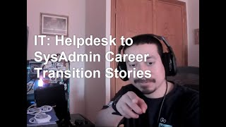 IT: Helpdesk to SysAdmin Career Transition Stories