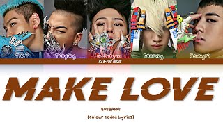 BIGBANG (빅뱅) - Make Love (Color Coded Lyrics Eng)