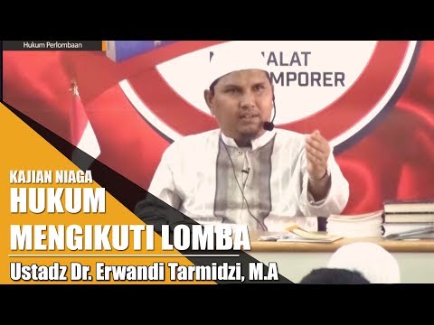 Kajian Niaga - Hukum Mengikuti Lomba (Ustadz Dr. Erwandi Tarmidzi, M.A)