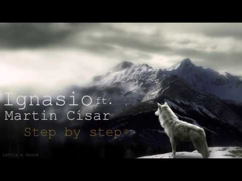 IGNASIO ft. MARTIN CÍSAR - STEP BY STEP. ( Official audio )