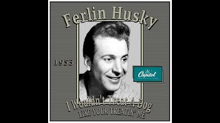 Ferlin Husky - I Wouldn&#39;t Treat A Dog Like Your Treatin&#39; Me (1953)