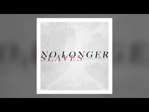 Bethel - No Longer Slaves (Reyer & Retain Remix) Featuring Robin Vane