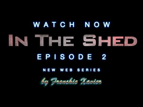 In the shed Episode 2