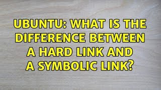 Ubuntu: What is the difference between a hard link and a symbolic link?