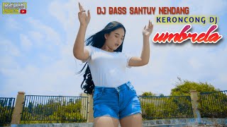Download lagu DJ BASS GLERR UMBRELA TERBARU SYAHDU mp3