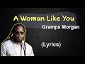 Gramps Morgan A Woman Like You Lyrics