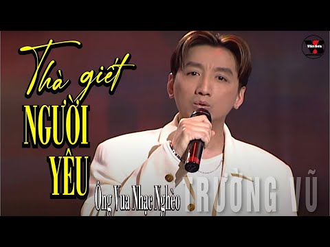 Thà giết người yêu - Trường Vũ