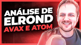 ANLISE DE EGLD ELROND, AVAX AVALANCHE, E ATOM COSMOS   AUGUSTO BACKES