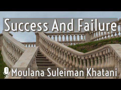 Success And Failure | Moulana Sulaiman Khatani