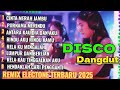 DISCO DANGDUT REMIX VIRAL 2025 DJ REMIX ELECTONE TERBARU FULL BASS NONSTOP