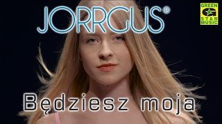 Jorrgus - Będziesz Moja 