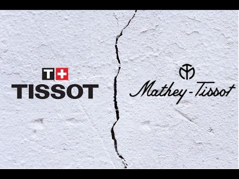 Tissot vs Mathey-Tissot :  2-minute Brief History