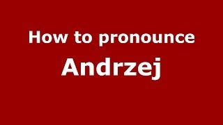 How to pronounce Andrzej