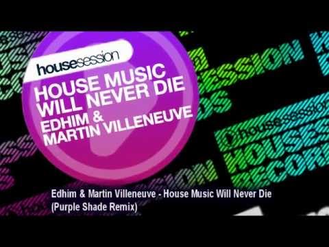 Edhim & Martin Villeneuve   House Music Will Never Die Purple Shade Remix