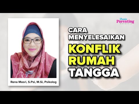 Cara Menyelesaikan Konflik Rumah Tangga Rena Masri, S.Psi, M.Si, Psikolog  Dunia Parenting Indonesia