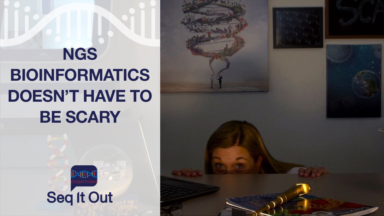 NGS Bioinformatics Doesn’t Have To Be Scary – Seq It Out #4