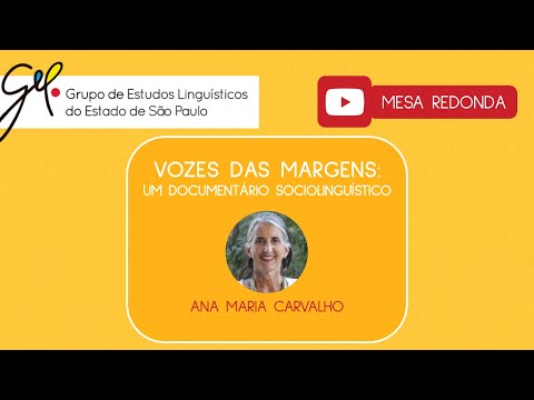 GEL | Vozes das Margens: Um documentário sociolinguístico (MESA DE ABERTURA)