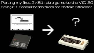 VIC-20 8-bit Retro Game Devlog #2-1: General thoughts about porting my first ZX81 game to the VIC-20