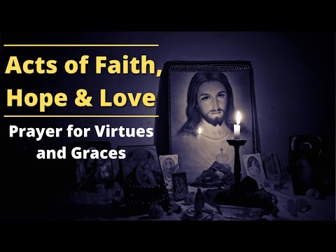 Act of Faith Hope and Love - Prayer for Virtues and Graces