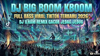 Download lagu DJ BIG BOOM KBOOM FULL BASS VIRAL TIKTOK 2026 - DJ ILHAM REMIX GACOR JEDAG JEDUG TERBARU mp3 Download lagu DJ BIG BOOM KBOOM FULL BASS VIRAL TIKTOK 2026 - DJ ILHAM REMIX GACOR JEDAG JEDUG TERBARU mp3