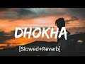 Dhokha [Slowed+Reverb]- Arijit Singh | Textaudio