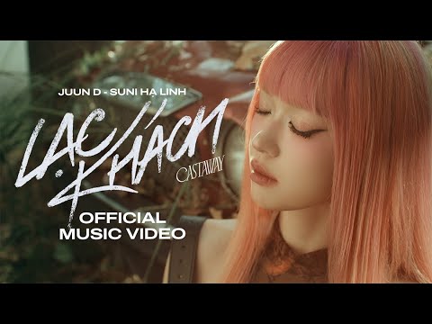 JUUN D x SUNI - Lạc Khách (Castaway) | (Official MV)