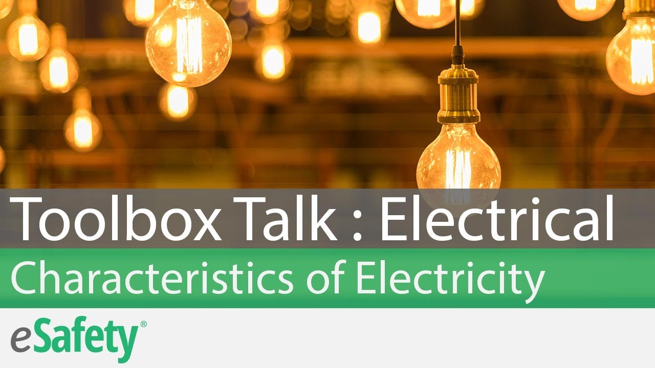 Physical Characteristics of Electricity - Toolbox Talk