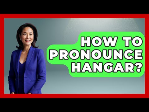 How To Pronounce Hangar? - Air Traffic Insider