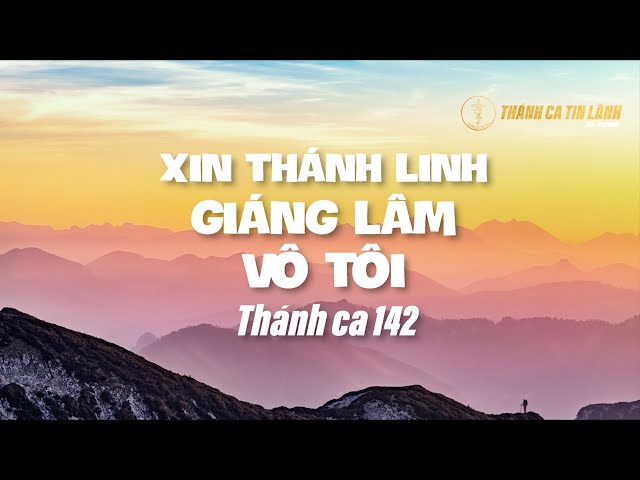 THÁNH CA 142| XIN THÁNH LINH GIÁNG VÔ TÂM TÔI | KARAOKE THÁNH CA TIN LÀNH