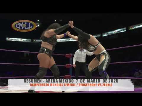 CMLL - CAMPEONATO MUNDIAL FEMENIL / PERSEPHONE VS ZEUXIS / ARENA MÉXICO/07-03-25