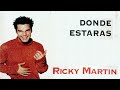RICKY MARTIN - Donde Estaras