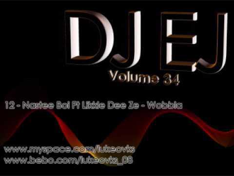 DJ EJ Vol 34 - 12 - Nastee Boi Ft Likkle Dee Ze - Wobbla