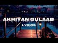 AKHIYAN GULAAB(lyrics)-MITRAZ