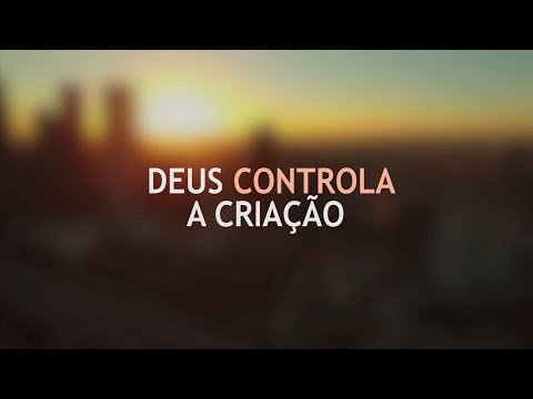 Visão do Alto | Deus controla a criação