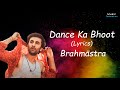 Dance Ka Bhoot - Lyrics || Brahmastra || Arijit Singh, Pritam